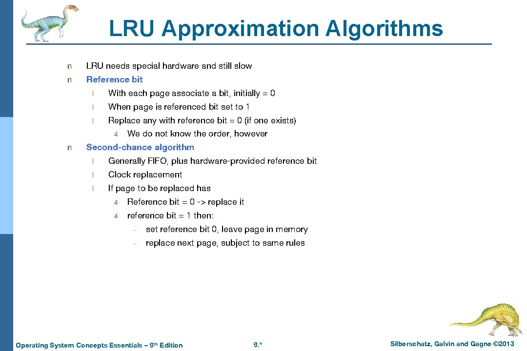 LRU Approximation Algorithms n LRU needs special hardware and still slow n Reference bit