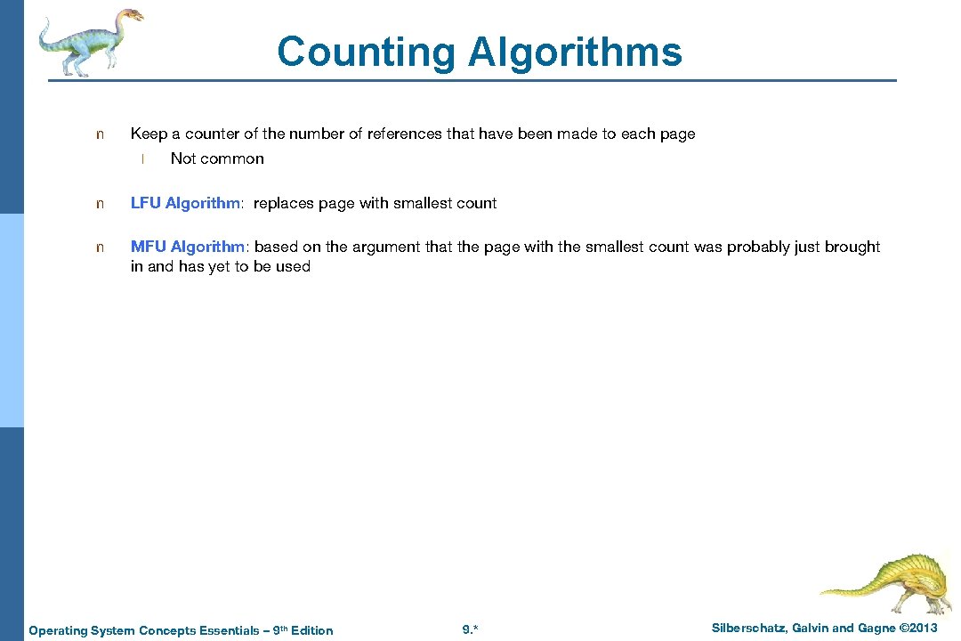 Counting Algorithms n Keep a counter of the number of references that have been