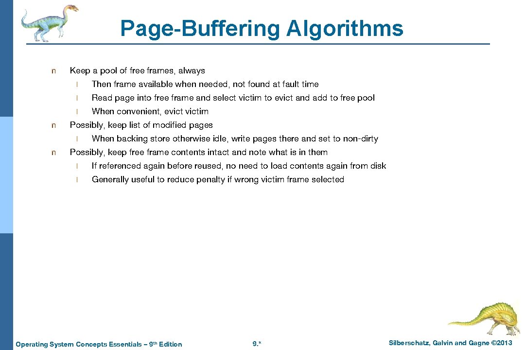 Page-Buffering Algorithms n n Keep a pool of free frames, always l Then frame