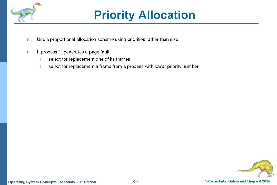 Priority Allocation n Use a proportional allocation scheme using priorities rather than size n