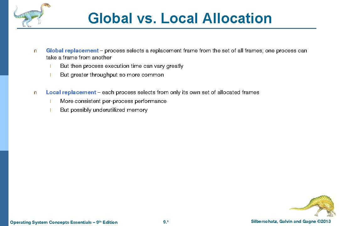 Global vs. Local Allocation n n Global replacement – process selects a replacement frame