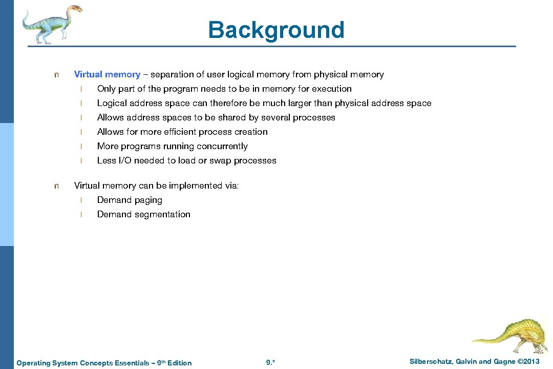 Background n n Virtual memory – separation of user logical memory from physical memory