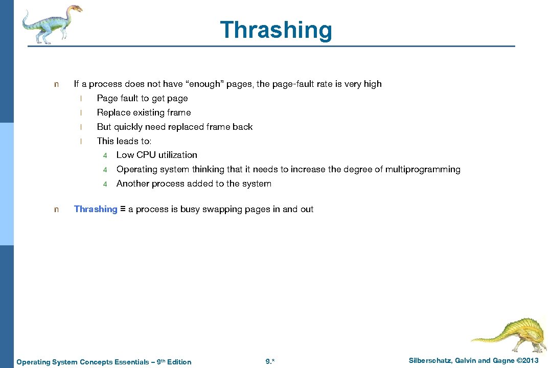 Thrashing n n If a process does not have “enough” pages, the page-fault rate