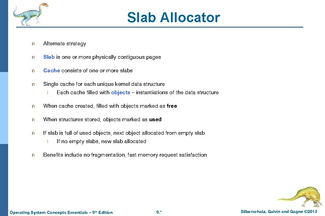 Slab Allocator n Alternate strategy n Slab is one or more physically contiguous pages
