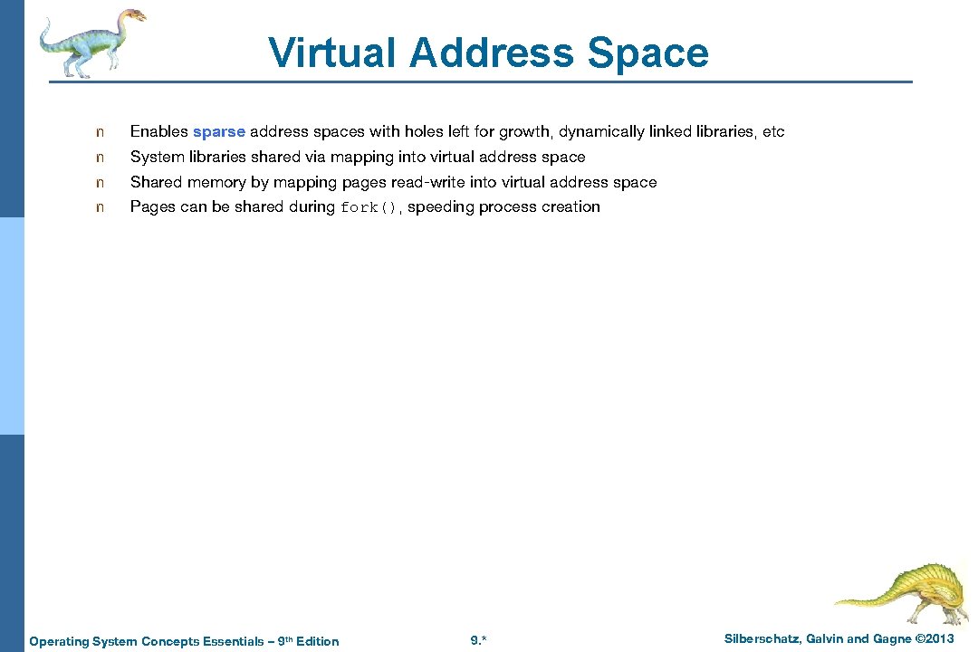 Virtual Address Space n Enables sparse address spaces with holes left for growth, dynamically