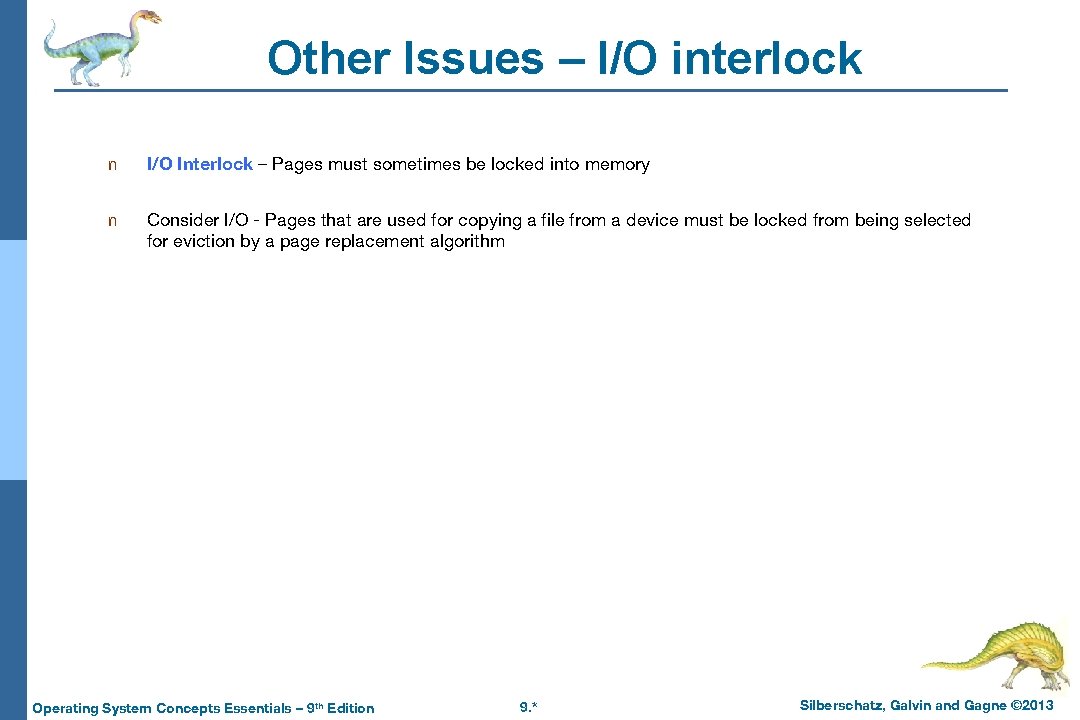 Other Issues – I/O interlock n I/O Interlock – Pages must sometimes be locked