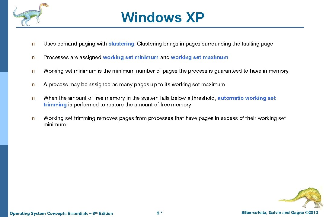 Windows XP n Uses demand paging with clustering. Clustering brings in pages surrounding the