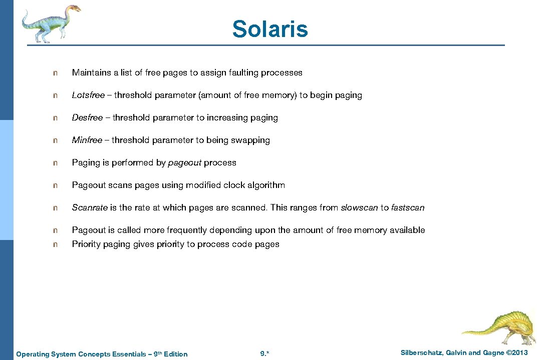 Solaris n Maintains a list of free pages to assign faulting processes n Lotsfree