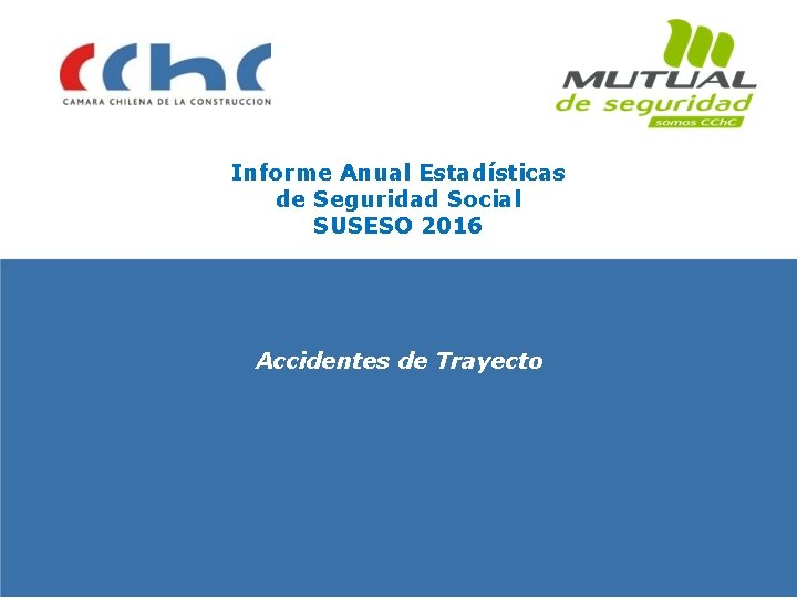 Informe Anual Estadísticas de Seguridad Social SUSESO 2016 Accidentes de Trayecto 