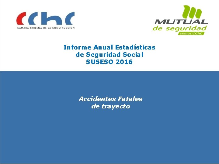 Informe Anual Estadísticas de Seguridad Social SUSESO 2016 Accidentes Fatales de trayecto 