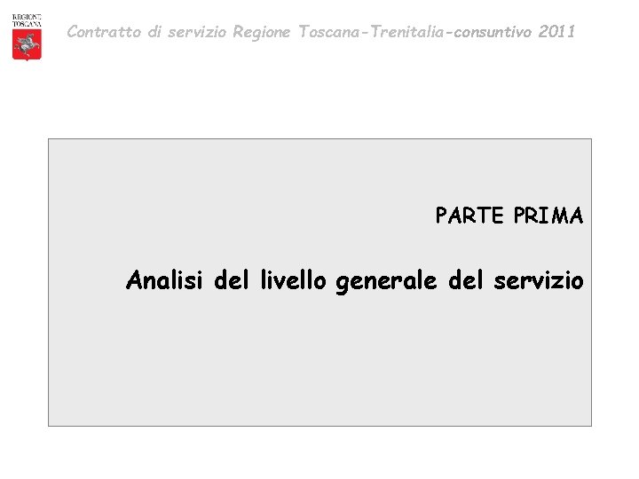 Contratto di servizio Regione Toscana-Trenitalia-consuntivo 2011 PARTE PRIMA Analisi del livello generale del servizio