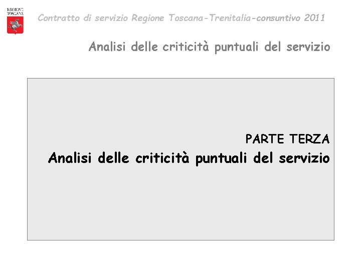 Contratto di servizio Regione Toscana-Trenitalia-consuntivo 2011 Analisi delle criticità puntuali del servizio PARTE TERZA