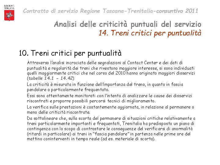 Contratto di servizio Regione Toscana-Trenitalia-consuntivo 2011 Analisi delle criticità puntuali del servizio 14. Treni