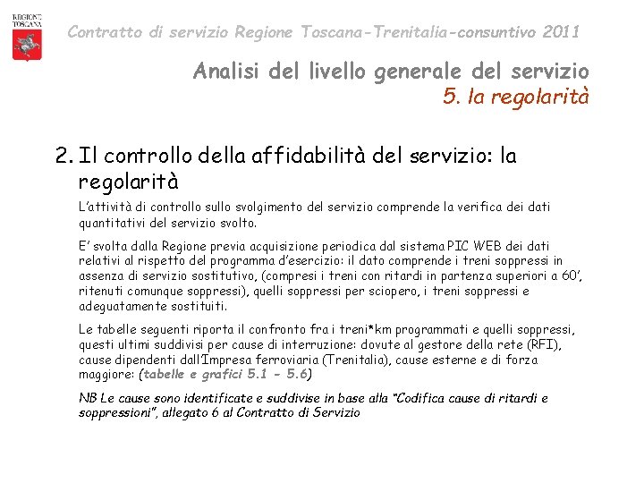 Contratto di servizio Regione Toscana-Trenitalia-consuntivo 2011 Analisi del livello generale del servizio 5. la