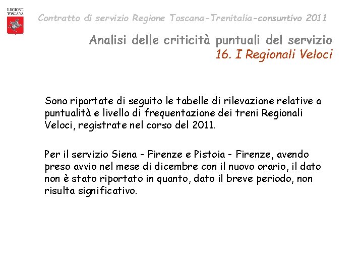 Contratto di servizio Regione Toscana-Trenitalia-consuntivo 2011 Analisi delle criticità puntuali del servizio 16. I