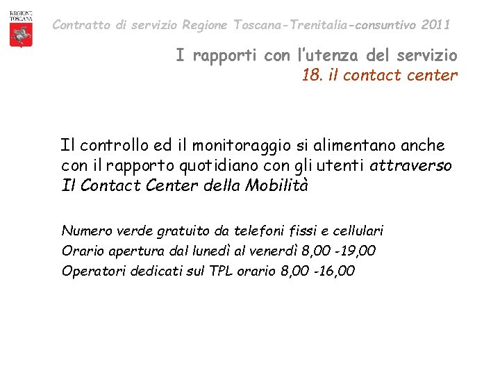 Contratto di servizio Regione Toscana-Trenitalia-consuntivo 2011 I rapporti con l’utenza del servizio 18. il