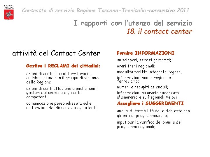 Contratto di servizio Regione Toscana-Trenitalia-consuntivo 2011 I rapporti con l’utenza del servizio 18. il