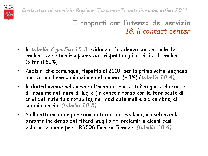 Contratto di servizio Regione Toscana-Trenitalia-consuntivo 2011 I rapporti con l’utenza del servizio 18. il