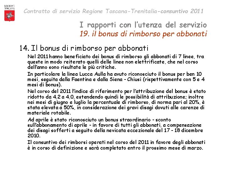 Contratto di servizio Regione Toscana-Trenitalia-consuntivo 2011 I rapporti con l’utenza del servizio 19. il