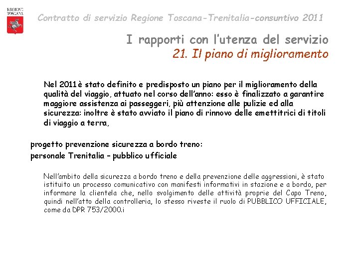 Contratto di servizio Regione Toscana-Trenitalia-consuntivo 2011 I rapporti con l’utenza del servizio 21. Il