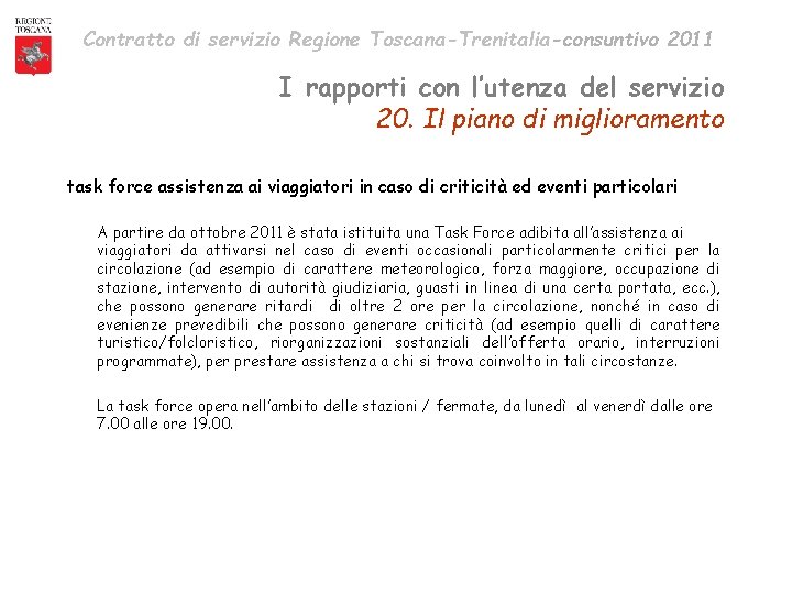 Contratto di servizio Regione Toscana-Trenitalia-consuntivo 2011 I rapporti con l’utenza del servizio 20. Il