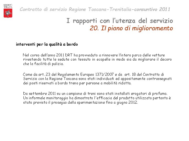 Contratto di servizio Regione Toscana-Trenitalia-consuntivo 2011 I rapporti con l’utenza del servizio 20. Il