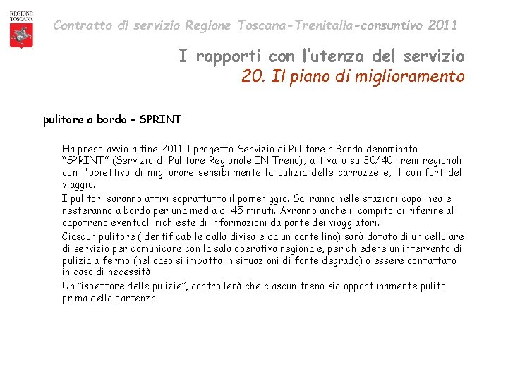 Contratto di servizio Regione Toscana-Trenitalia-consuntivo 2011 I rapporti con l’utenza del servizio 20. Il