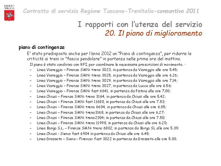 Contratto di servizio Regione Toscana-Trenitalia-consuntivo 2011 I rapporti con l’utenza del servizio 20. Il