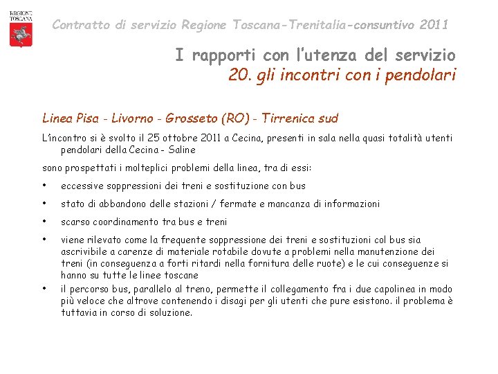 Contratto di servizio Regione Toscana-Trenitalia-consuntivo 2011 I rapporti con l’utenza del servizio 20. gli