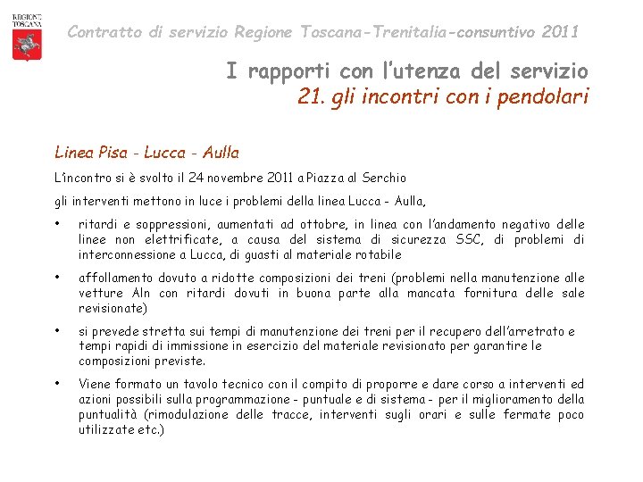 Contratto di servizio Regione Toscana-Trenitalia-consuntivo 2011 I rapporti con l’utenza del servizio 21. gli