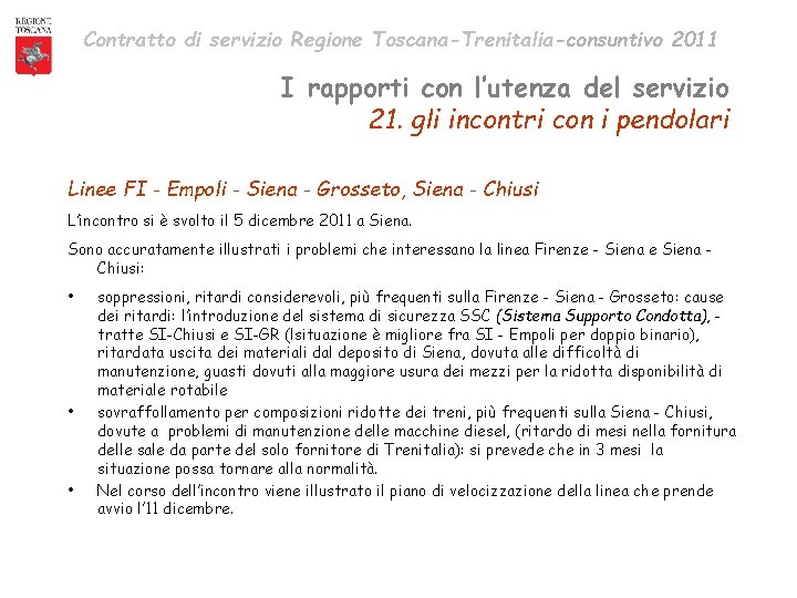 Contratto di servizio Regione Toscana-Trenitalia-consuntivo 2011 I rapporti con l’utenza del servizio 21. gli