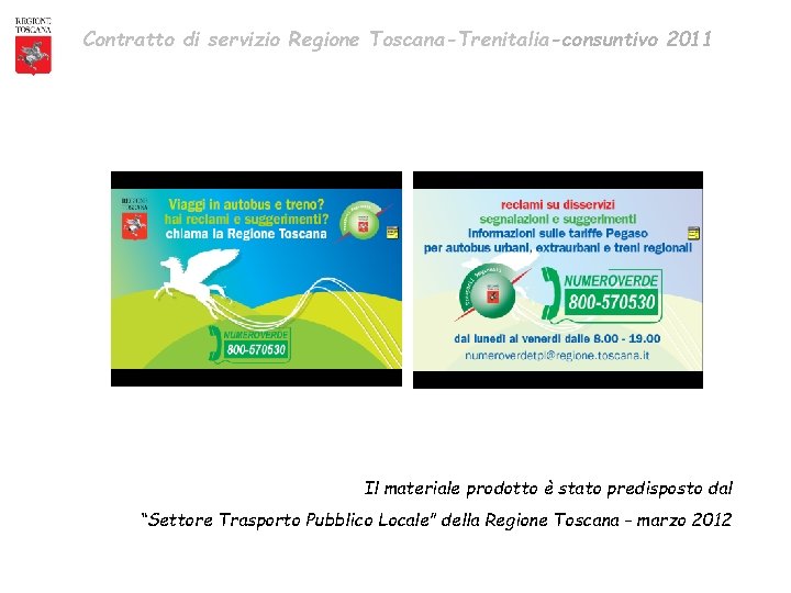 Contratto di servizio Regione Toscana-Trenitalia-consuntivo 2011 Il materiale prodotto è stato predisposto dal “Settore