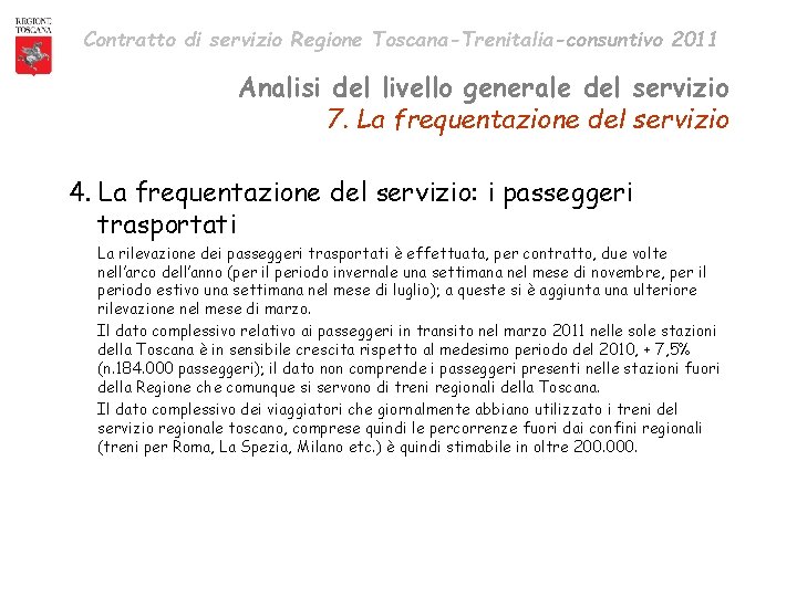 Contratto di servizio Regione Toscana-Trenitalia-consuntivo 2011 Analisi del livello generale del servizio 7. La