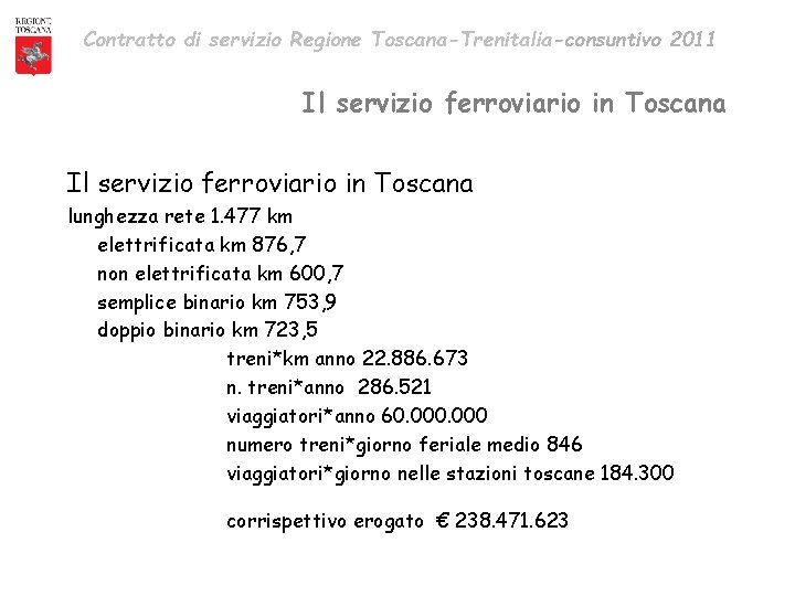 Contratto di servizio Regione Toscana-Trenitalia-consuntivo 2011 Il servizio ferroviario in Toscana lunghezza rete 1.