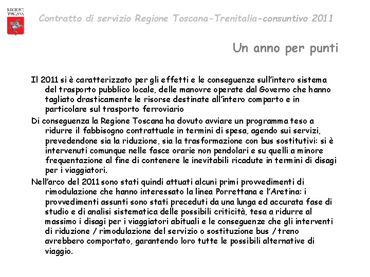 Contratto di servizio Regione Toscana-Trenitalia-consuntivo 2011 Un anno per punti Il 2011 si è