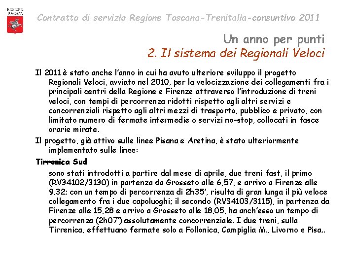 Contratto di servizio Regione Toscana-Trenitalia-consuntivo 2011 Un anno per punti 2. Il sistema dei