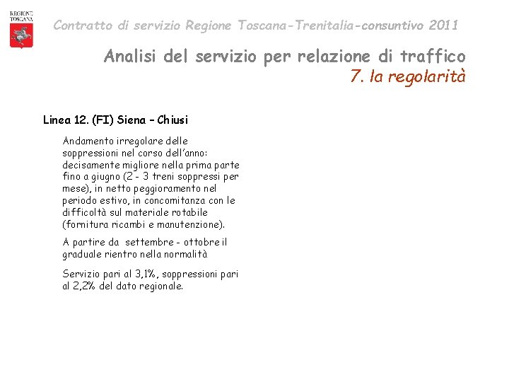 Contratto di servizio Regione Toscana-Trenitalia-consuntivo 2011 Analisi del servizio per relazione di traffico 7.