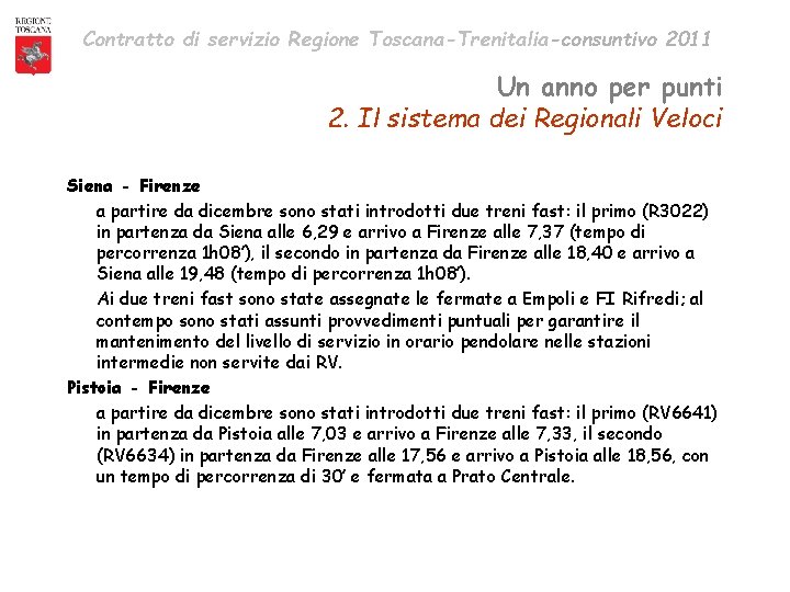 Contratto di servizio Regione Toscana-Trenitalia-consuntivo 2011 Un anno per punti 2. Il sistema dei