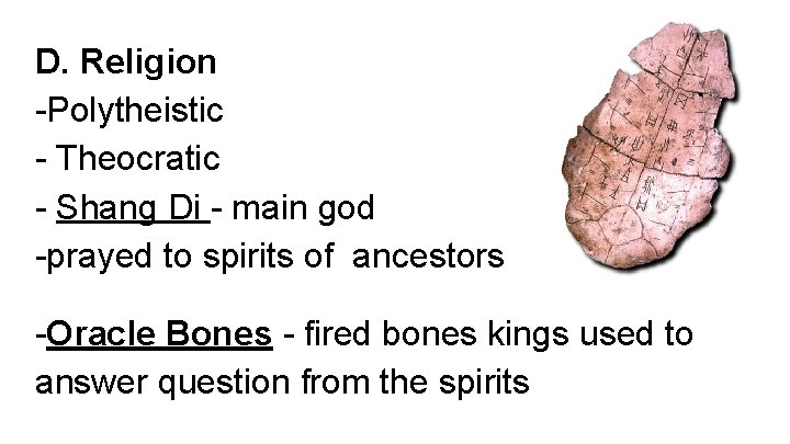 D. Religion -Polytheistic - Theocratic - Shang Di - main god -prayed to spirits
