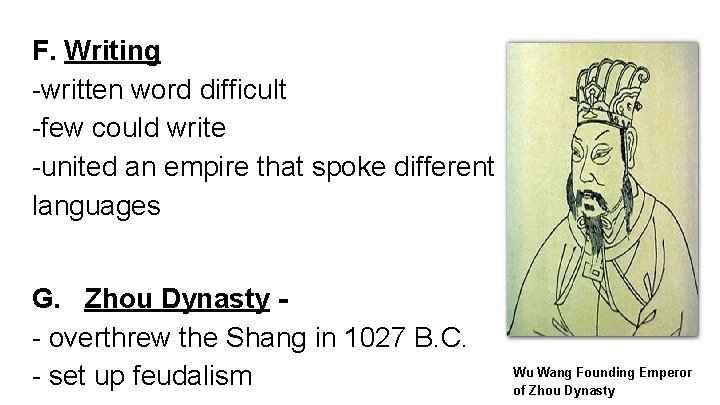 F. Writing -written word difficult -few could write -united an empire that spoke different