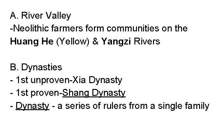 A. River Valley -Neolithic farmers form communities on the Huang He (Yellow) & Yangzi