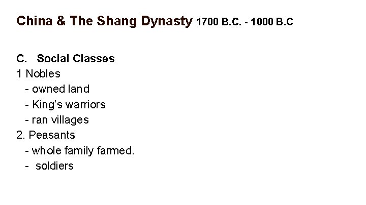 China & The Shang Dynasty 1700 B. C. - 1000 B. C C. Social