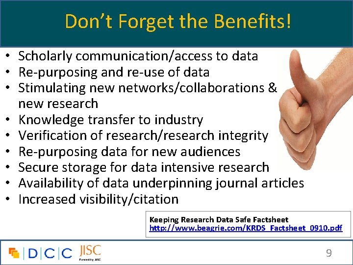 Don’t Forget the Benefits! • Scholarly communication/access to data • Re-purposing and re-use of