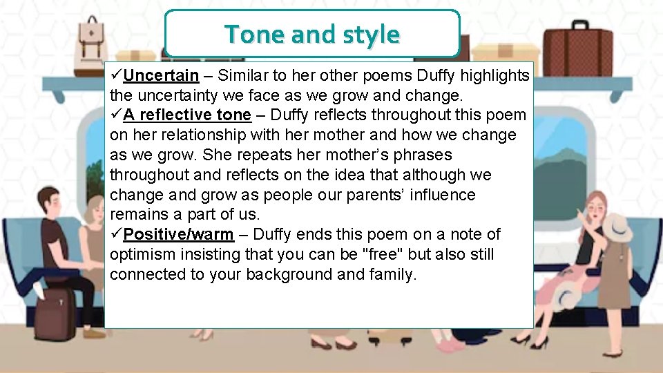 Tone and style üUncertain – Similar to her other poems Duffy highlights the uncertainty