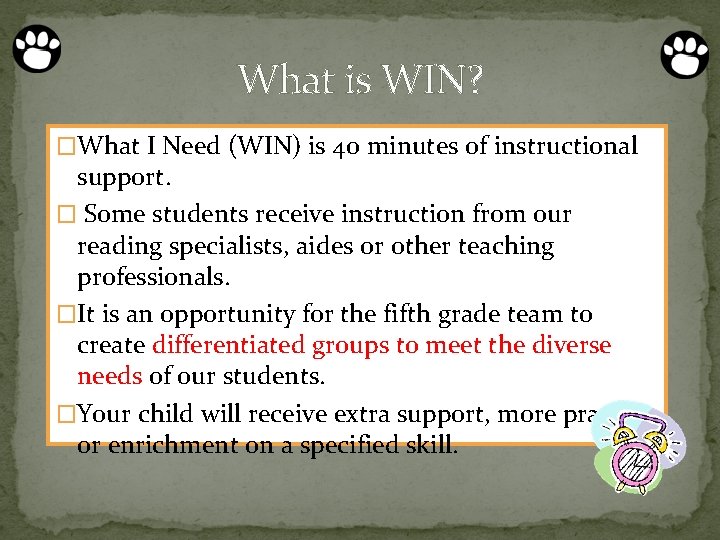 What is WIN? �What I Need (WIN) is 40 minutes of instructional support. �