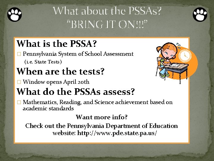 What about the PSSAs? “BRING IT ON!!!” What is the PSSA? � Pennsylvania System