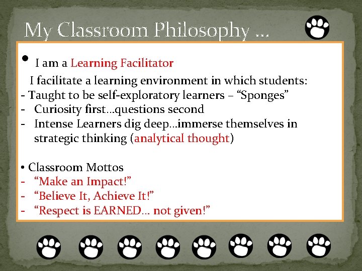 My Classroom Philosophy … • I am a Learning Facilitator I facilitate a learning