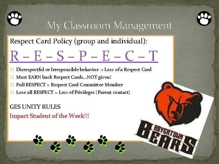 My Classroom Management Respect Card Policy (group and individual): R–E–S–P–E–C–T � Disrespectful or Irresponsible