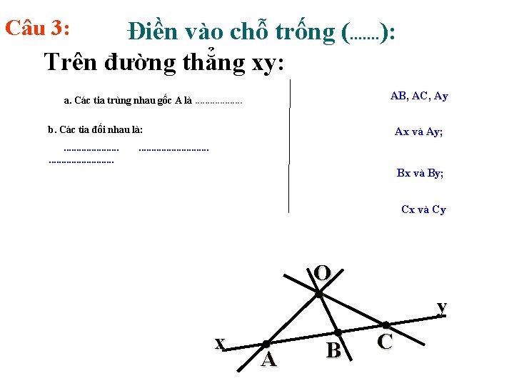 Câu 3: Điền vào chỗ trống (. . . . ): Trên đường thẳng