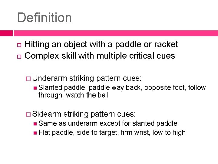 Definition Hitting an object with a paddle or racket Complex skill with multiple critical Definition Hitting an object with a paddle or racket Complex skill with multiple critical